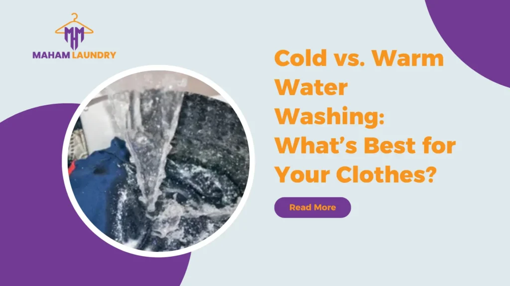 Cold vs Warm Water Washing: What’s Best for Your Clothes?