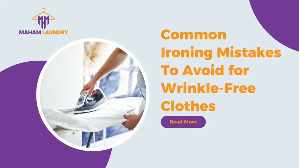 Common Ironing Mistakes to Avoid for Wrinkle-Free Clothes