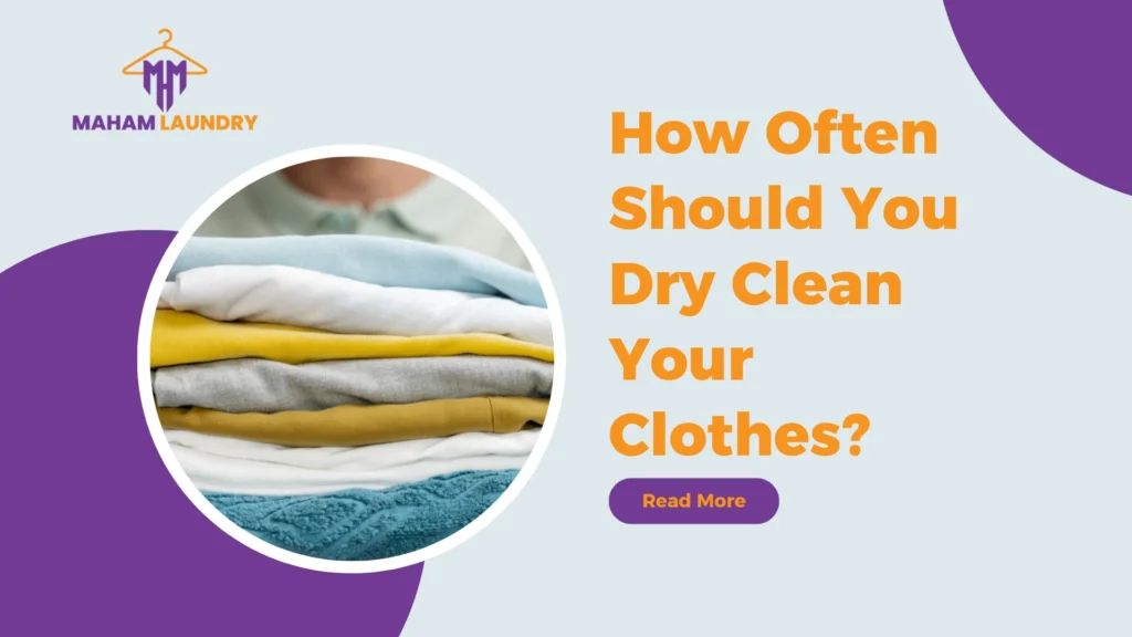 How Often Should You Dry Clean Your Clothes?