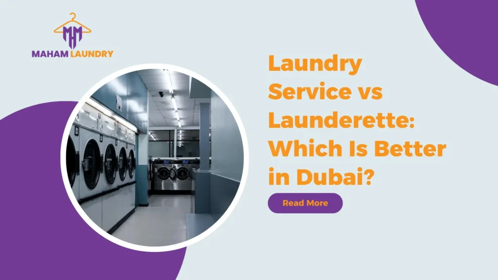 Laundry Service vs Launderette: Which Is Better in Dubai?